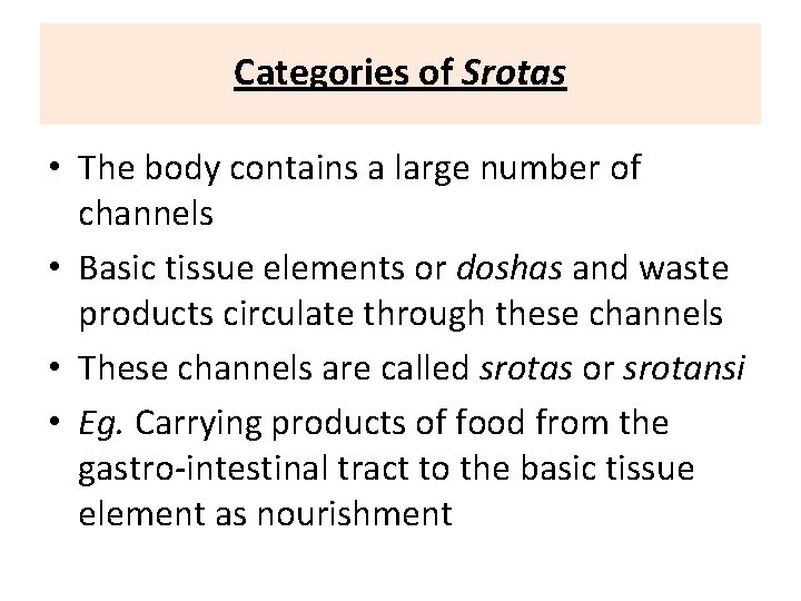 Categories of Srotas • The body contains a large number of channels • Basic