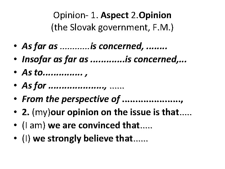 Opinion- 1. Aspect 2. Opinion (the Slovak government, F. M. ) • • As