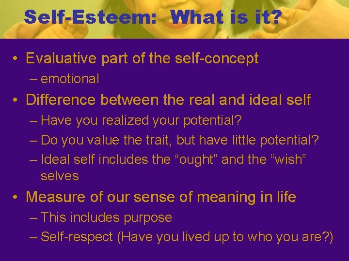 Self-Esteem: What is it? • Evaluative part of the self-concept – emotional • Difference