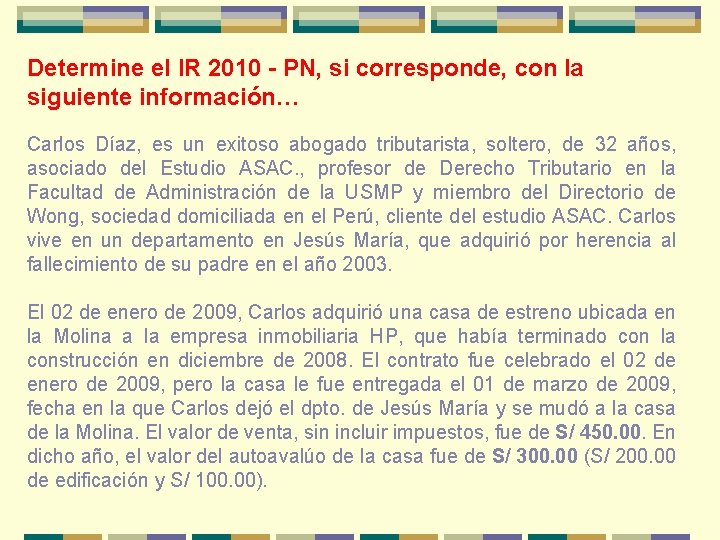 Determine el IR 2010 - PN, si corresponde, con la siguiente información… Carlos Díaz,