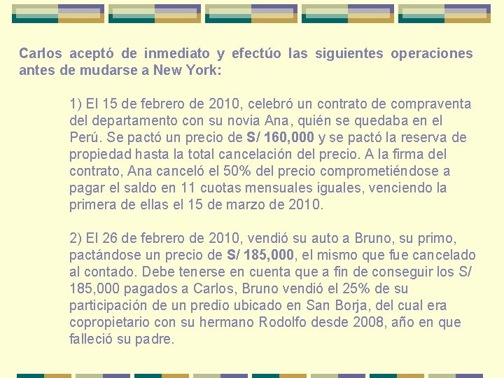 Carlos aceptó de inmediato y efectúo las siguientes operaciones antes de mudarse a New