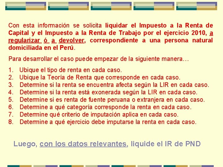 Con esta información se solicita liquidar el Impuesto a la Renta de Capital y