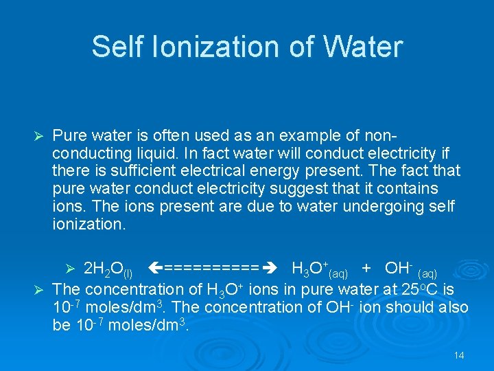 Self Ionization of Water Ø Pure water is often used as an example of