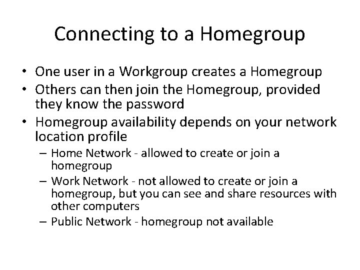 Connecting to a Homegroup • One user in a Workgroup creates a Homegroup •