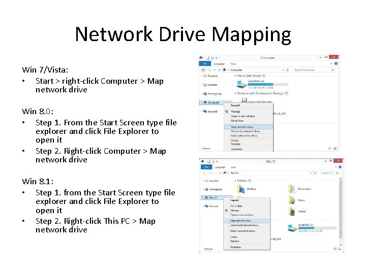 Network Drive Mapping Win 7/Vista: • Start > right-click Computer > Map network drive