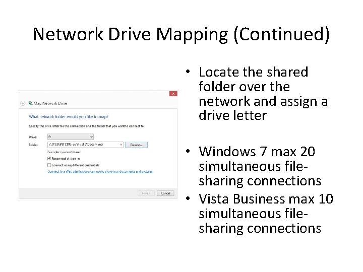 Network Drive Mapping (Continued) • Locate the shared folder over the network and assign