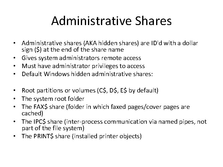 Administrative Shares • Administrative shares (AKA hidden shares) are ID'd with a dollar sign
