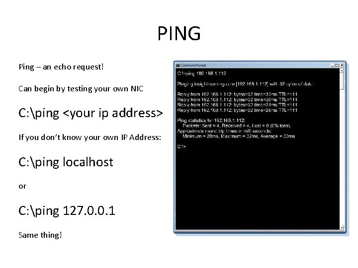PING Ping – an echo request! Can begin by testing your own NIC C: