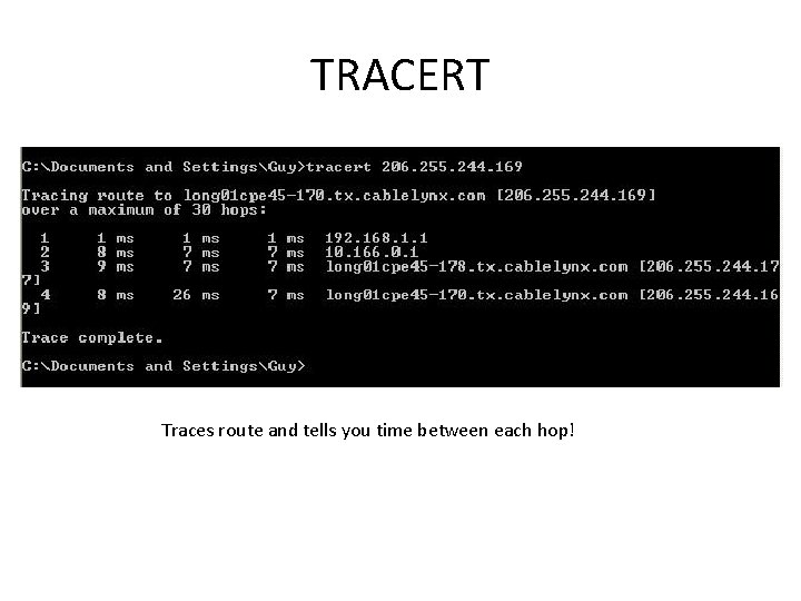 TRACERT Traces route and tells you time between each hop! 