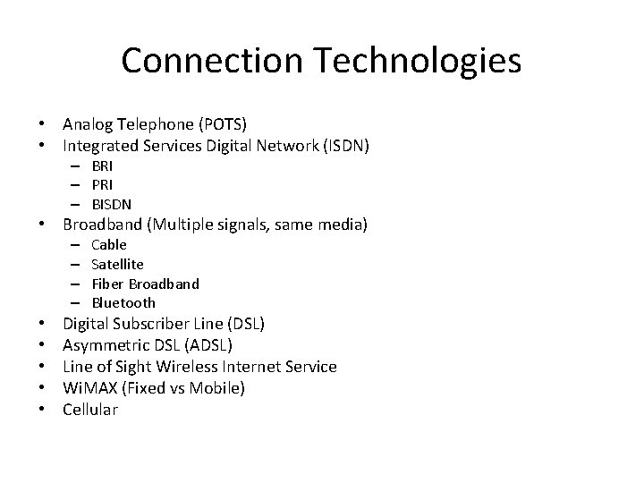 Connection Technologies • Analog Telephone (POTS) • Integrated Services Digital Network (ISDN) – BRI