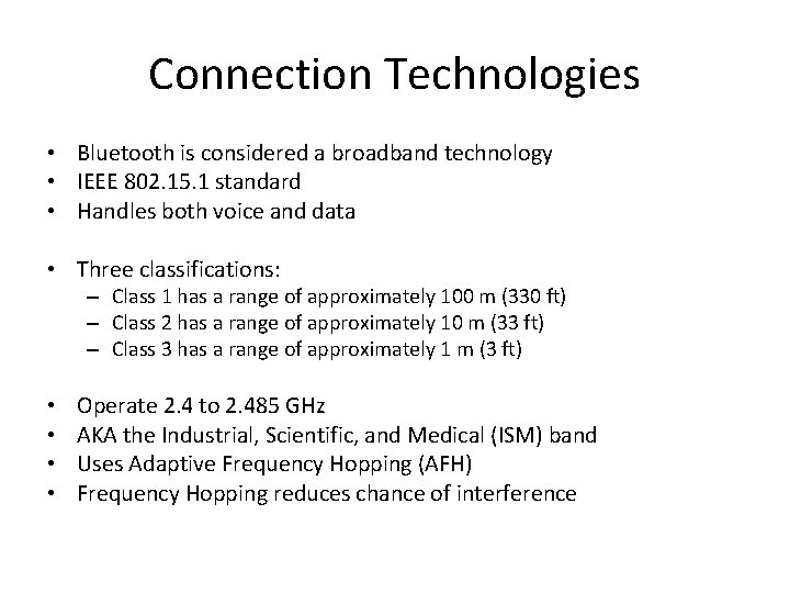 Connection Technologies • Bluetooth is considered a broadband technology • IEEE 802. 15. 1