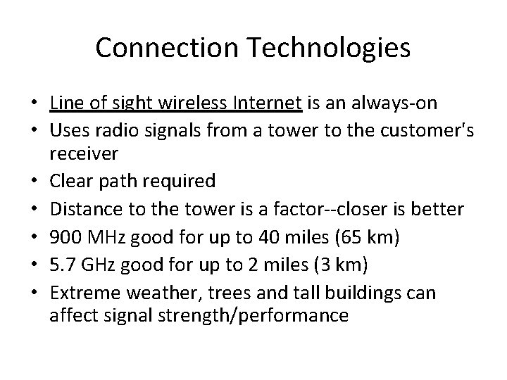 Connection Technologies • Line of sight wireless Internet is an always-on • Uses radio