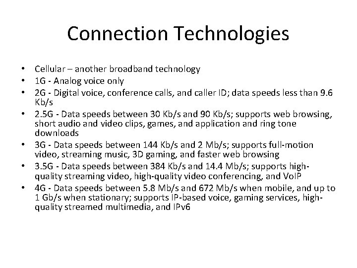 Connection Technologies • Cellular – another broadband technology • 1 G - Analog voice