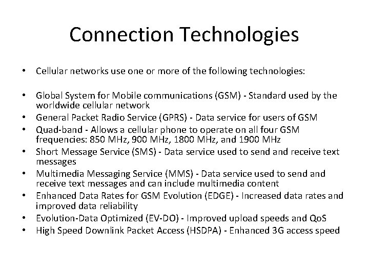 Connection Technologies • Cellular networks use one or more of the following technologies: •