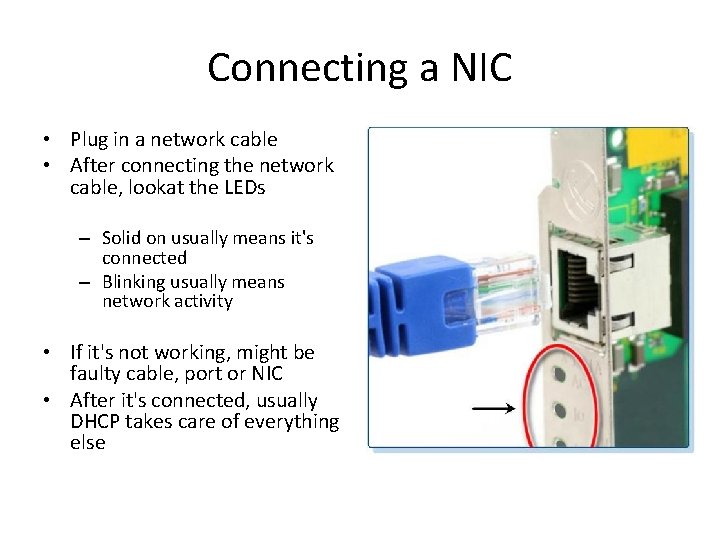 Connecting a NIC • Plug in a network cable • After connecting the network
