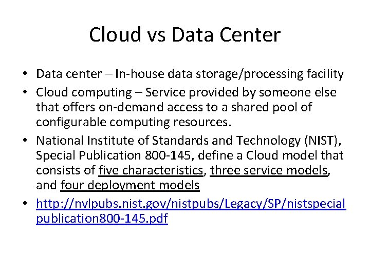 Cloud vs Data Center • Data center – In-house data storage/processing facility • Cloud