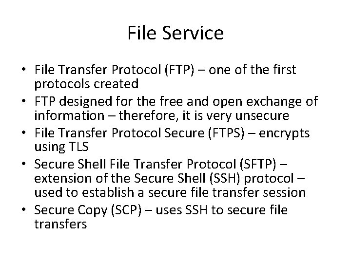 File Service • File Transfer Protocol (FTP) – one of the first protocols created