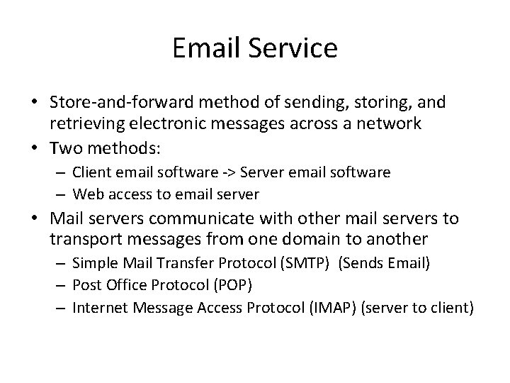 Email Service • Store-and-forward method of sending, storing, and retrieving electronic messages across a