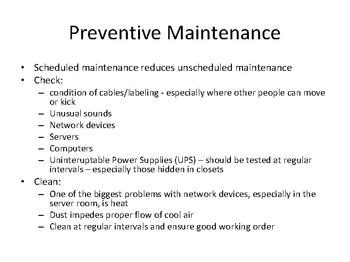 Preventive Maintenance • Scheduled maintenance reduces unscheduled maintenance • Check: – condition of cables/labeling