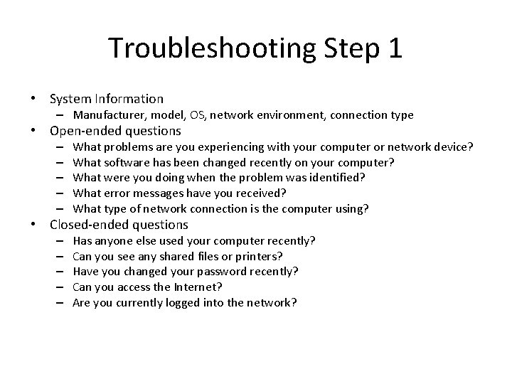 Troubleshooting Step 1 • System Information – Manufacturer, model, OS, network environment, connection type