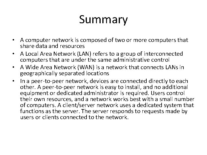 Summary • A computer network is composed of two or more computers that share