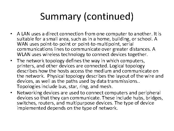 Summary (continued) • A LAN uses a direct connection from one computer to another.
