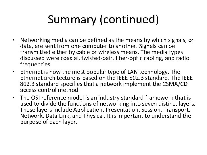 Summary (continued) • Networking media can be defined as the means by which signals,