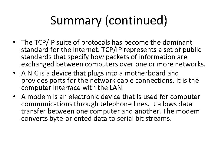 Summary (continued) • The TCP/IP suite of protocols has become the dominant standard for