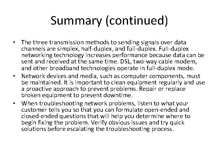 Summary (continued) • The three transmission methods to sending signals over data channels are