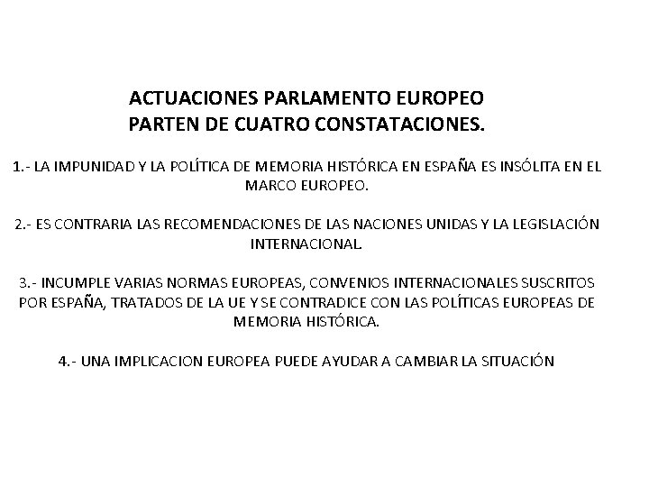 ACTUACIONES PARLAMENTO EUROPEO PARTEN DE CUATRO CONSTATACIONES. 1. - LA IMPUNIDAD Y LA POLÍTICA