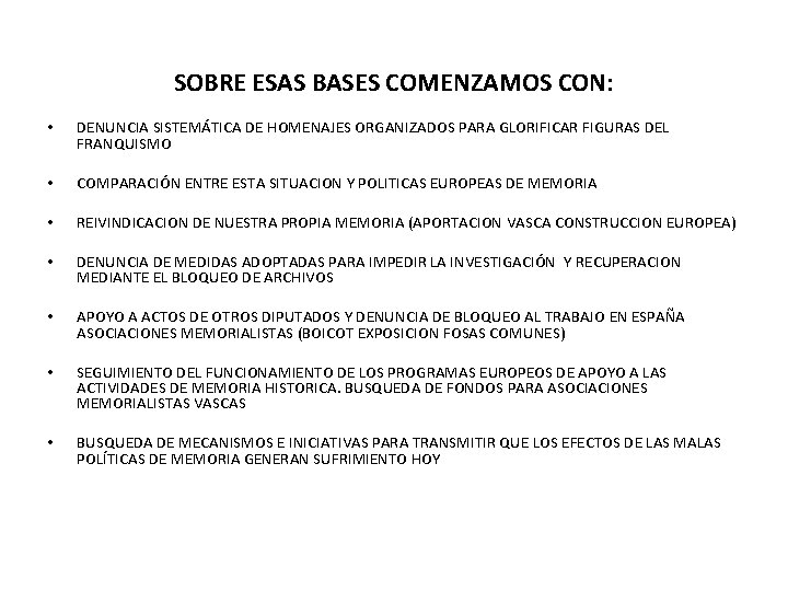 SOBRE ESAS BASES COMENZAMOS CON: • DENUNCIA SISTEMÁTICA DE HOMENAJES ORGANIZADOS PARA GLORIFICAR FIGURAS