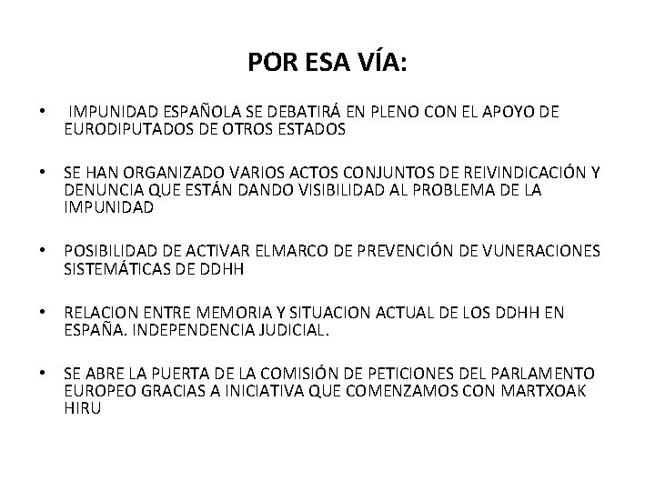 POR ESA VÍA: • IMPUNIDAD ESPAÑOLA SE DEBATIRÁ EN PLENO CON EL APOYO DE