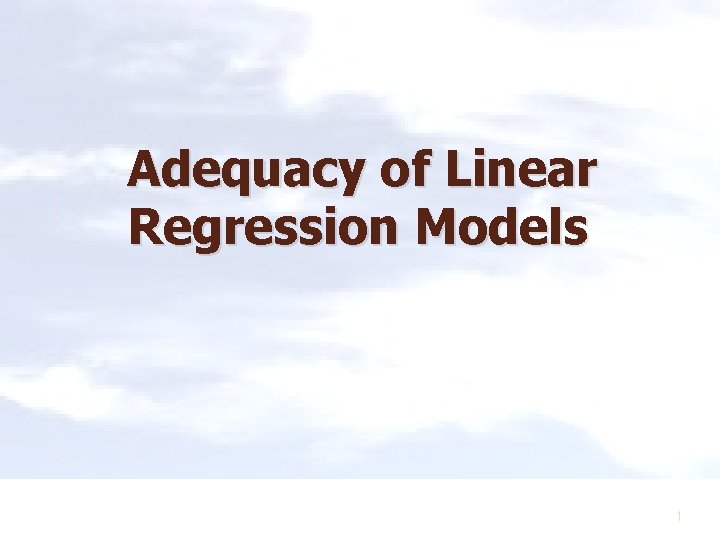Adequacy of Linear Regression Models 1 