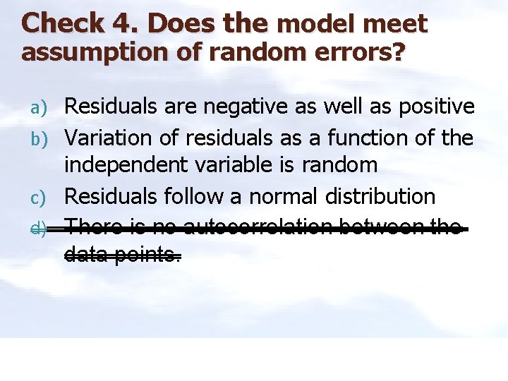 Check 4. Does the model meet assumption of random errors? Residuals are negative as