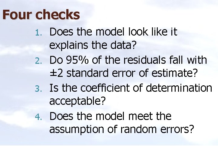 Four checks Does the model look like it explains the data? 2. Do 95%