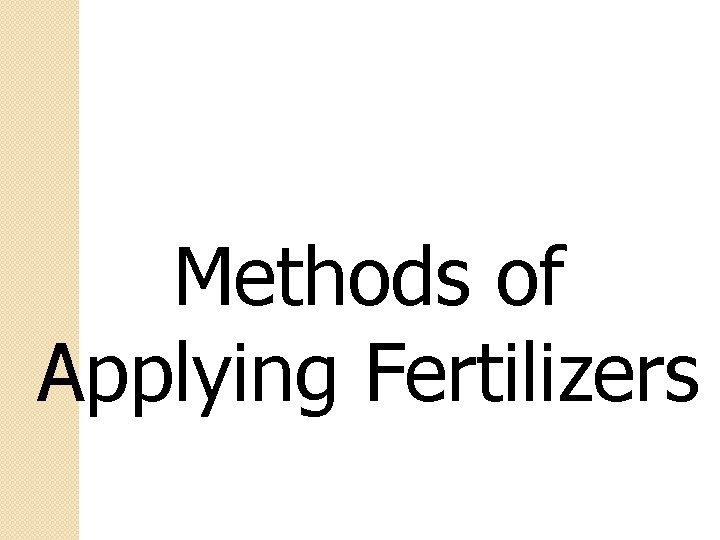 Methods of Applying Fertilizers 