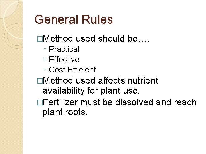 General Rules �Method used should be…. ◦ Practical ◦ Effective ◦ Cost Efficient �Method