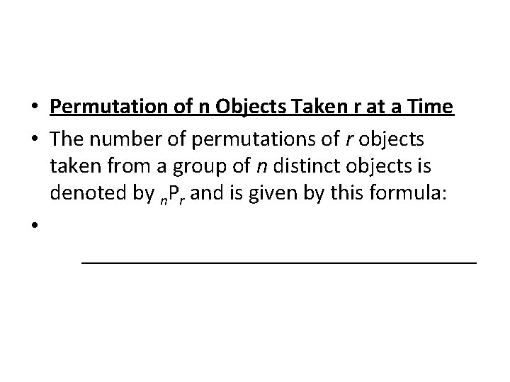  • Permutation of n Objects Taken r at a Time • The number