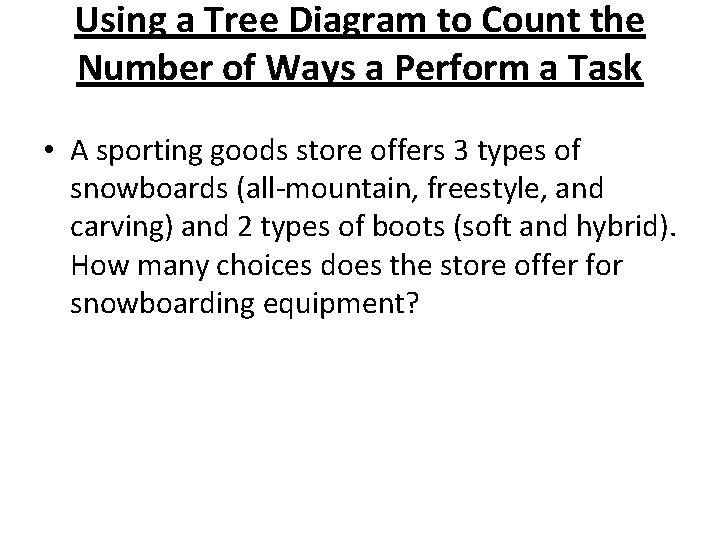 Using a Tree Diagram to Count the Number of Ways a Perform a Task