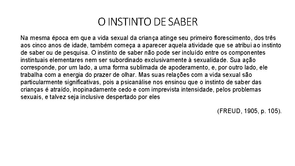 O INSTINTO DE SABER Na mesma época em que a vida sexual da criança