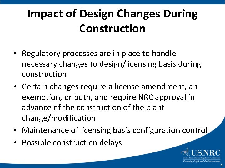 Impact of Design Changes During Construction • Regulatory processes are in place to handle