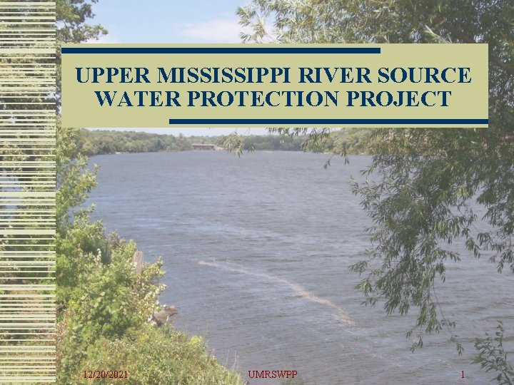 UPPER MISSISSIPPI RIVER SOURCE WATER PROTECTION PROJECT 12/20/2021 UMRSWPP 1 