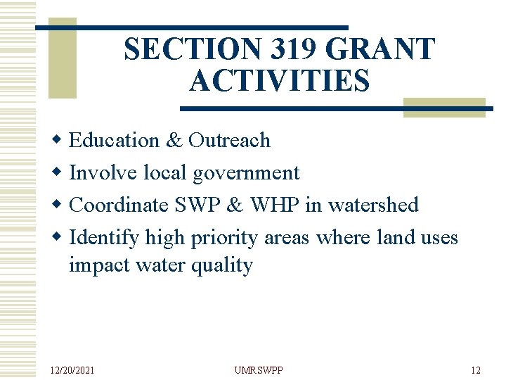 SECTION 319 GRANT ACTIVITIES w Education & Outreach w Involve local government w Coordinate