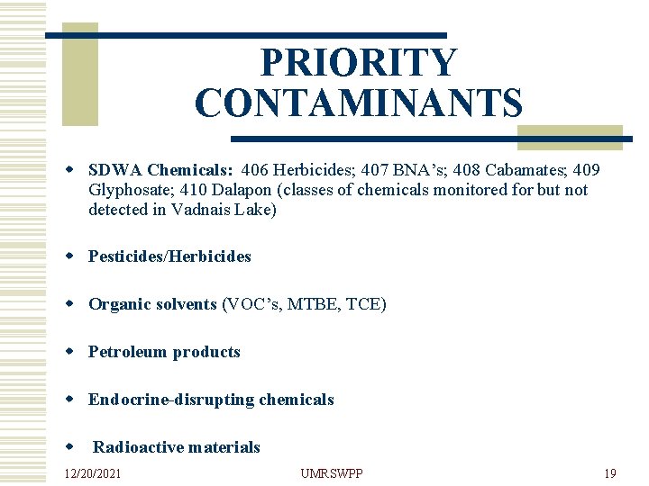 PRIORITY CONTAMINANTS w SDWA Chemicals: 406 Herbicides; 407 BNA’s; 408 Cabamates; 409 Glyphosate; 410