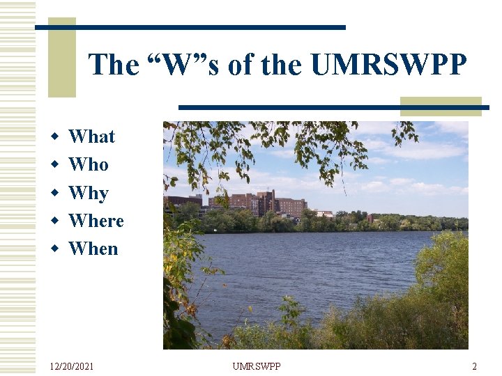 The “W”s of the UMRSWPP w w w What Who Why Where When 12/20/2021