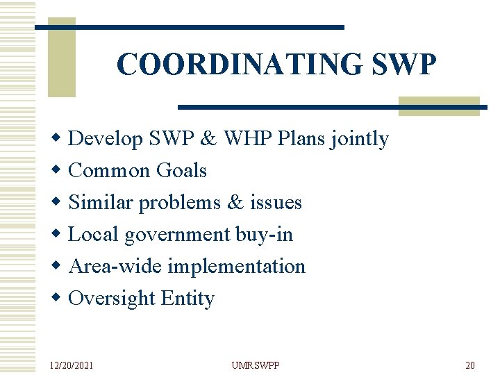 COORDINATING SWP w Develop SWP & WHP Plans jointly w Common Goals w Similar