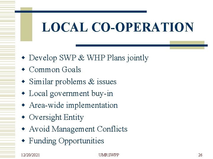 LOCAL CO-OPERATION w w w w Develop SWP & WHP Plans jointly Common Goals