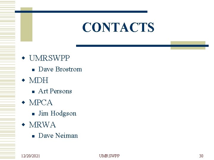 CONTACTS w UMRSWPP n Dave Brostrom w MDH n Art Persons w MPCA n