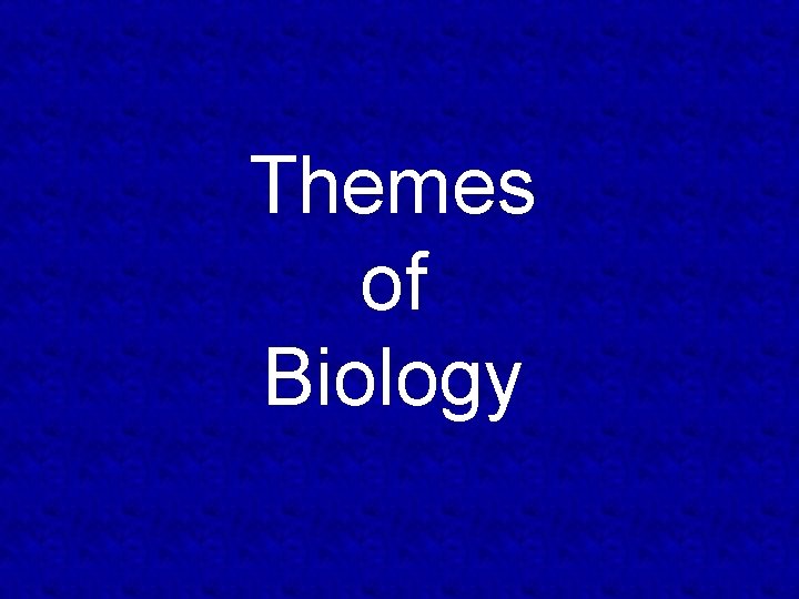 Themes of Biology 