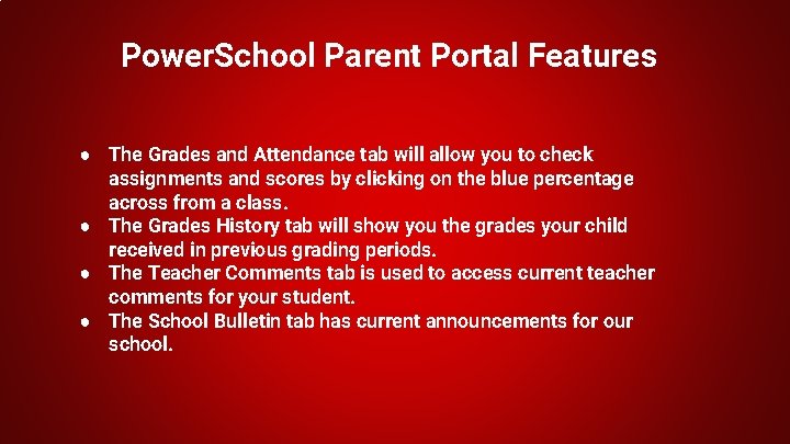 Power. School Parent Portal Features ● The Grades and Attendance tab will allow you